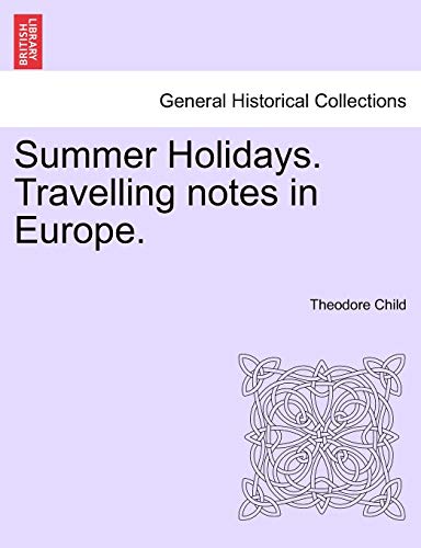 Summer Holidays. Travelling notes in Europe. - Child, Theodore