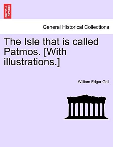 9781241496494: The Isle That Is Called Patmos. [With Illustrations.]