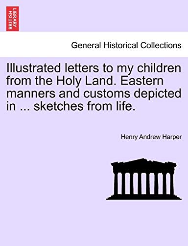 Stock image for Illustrated Letters to My Children from the Holy Land. Eastern Manners and Customs Depicted in . Sketches from Life. for sale by Lucky's Textbooks