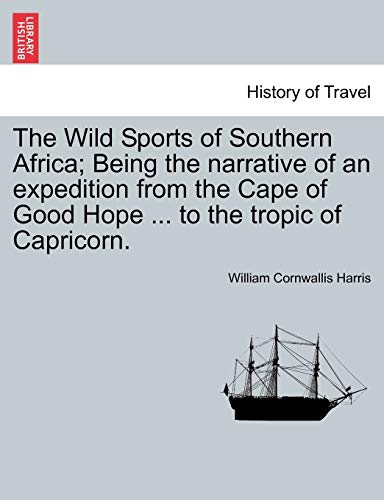9781241496814: The Wild Sports of Southern Africa; Being the narrative of an expedition from the Cape of Good Hope ... to the tropic of Capricorn. Third Edition.