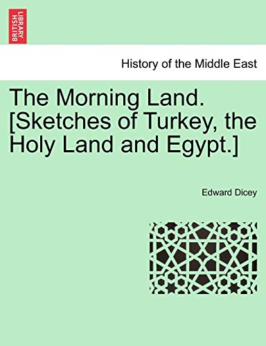 9781241497163: The Morning Land. [Sketches of Turkey, the Holy Land and Egypt.] Vol. I.
