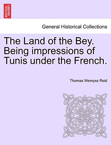 Stock image for The Land of the Bey. Being Impressions of Tunis Under the French. for sale by Lucky's Textbooks