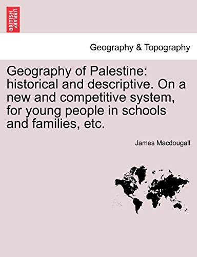 Stock image for Geography of Palestine historical and descriptive On a new and competitive system, for young people in schools and families, etc for sale by PBShop.store US