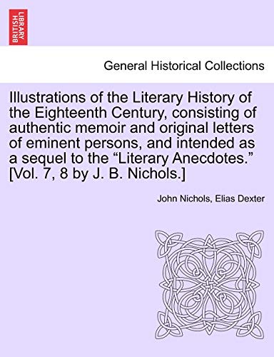 Beispielbild fr Illustrations of the Literary History of the Eighteenth Century, consisting of authentic memoir and original letters of eminent persons, and intended . [Vol. 7, 8 by J. B. Nichols.] vol. II zum Verkauf von Lucky's Textbooks