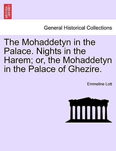 Stock image for The Mohaddetyn in the Palace. Nights in the Harem; Or, the Mohaddetyn in the Palace of Ghezire. Vol. II. for sale by Lucky's Textbooks