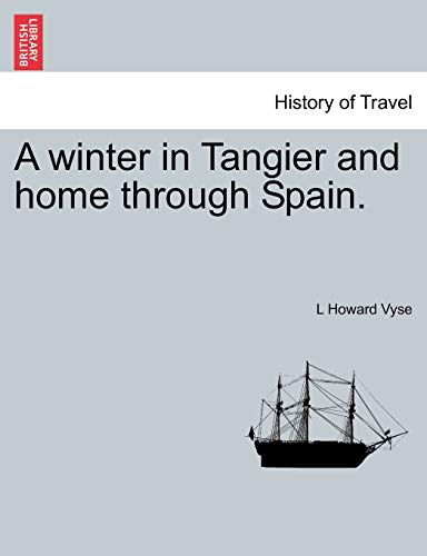 A winter in Tangier and home through Spain. - L Howard Vyse