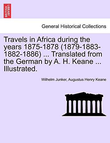 9781241498016: Travels in Africa During the Years 1875-1878 (1879-1883-1882-1886) ... Translated from the German by A. H. Keane ... Illustrated.