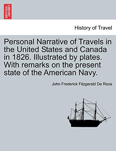9781241498948: Personal Narrative of Travels in the United States and Canada in 1826. Illustrated by plates. With remarks on the present state of the American Navy.