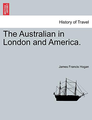 Imagen de archivo de The Australian in London and America British Library Historical Print Collections History of Tra a la venta por PBShop.store US