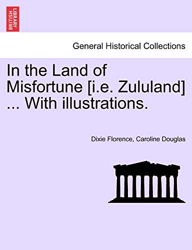9781241499808: In the Land of Misfortune [I.E. Zululand] ... with Illustrations.
