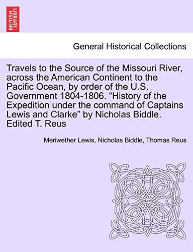 Beispielbild fr Travels to the Source of the Missouri River, Across the American Continent to the Pacific Ocean, by Order of the U.S. Government 1804-1806. New Edition. Vol. II. zum Verkauf von Lucky's Textbooks