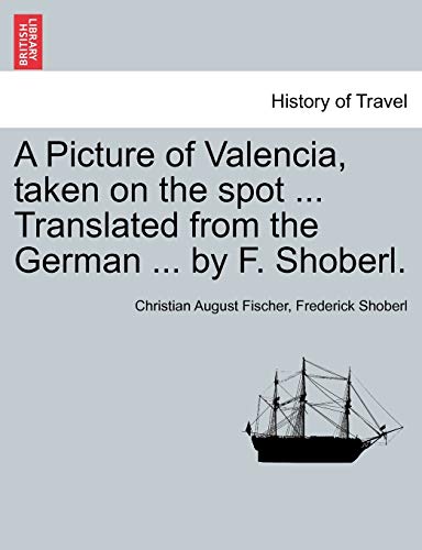Stock image for A Picture of Valencia, Taken on the Spot . Translated from the German . by F. Shoberl. for sale by Lucky's Textbooks