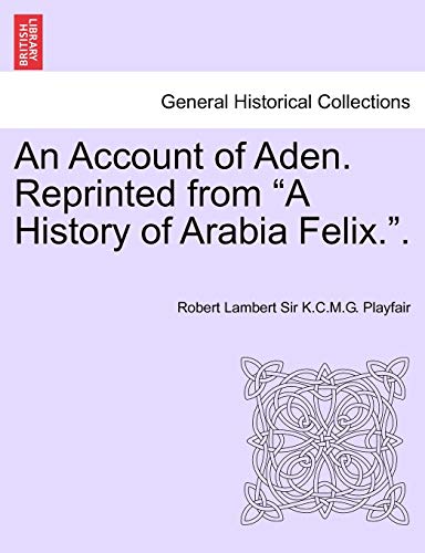 Stock image for An Account of Aden Reprinted from A History of Arabia Felix for sale by PBShop.store US