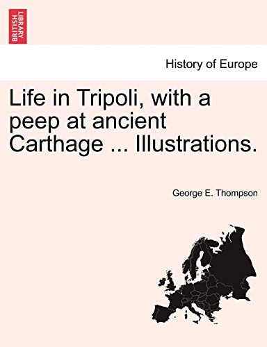 Stock image for Life in Tripoli, with a peep at ancient Carthage Illustrations for sale by PBShop.store US