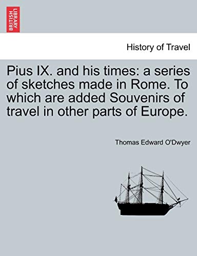 Stock image for Pius IX and his times a series of sketches made in Rome To which are added Souvenirs of travel in other parts of Europe for sale by PBShop.store US