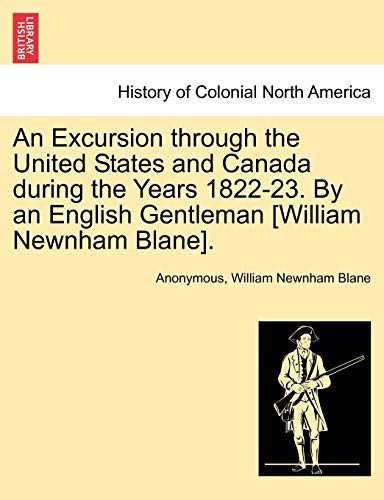 Imagen de archivo de An Excursion through the United States and Canada during the Years 1822-23. By an English Gentleman [William Newnham Blane]. a la venta por Lucky's Textbooks