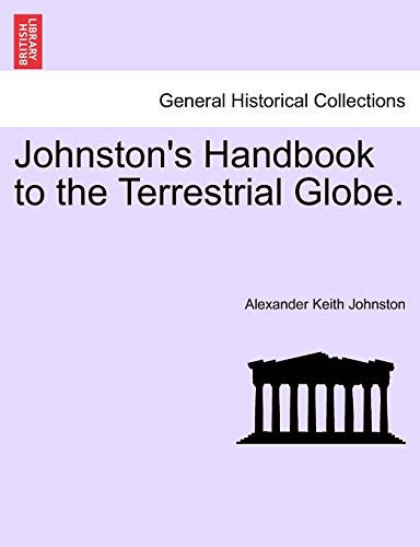 Stock image for Johnston's Handbook to the Terrestrial Globe. for sale by Lucky's Textbooks