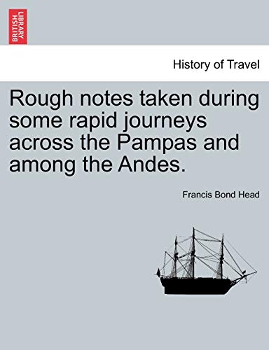 Beispielbild fr Rough Notes Taken During Some Rapid Journeys Across the Pampas and Among the Andes. zum Verkauf von Lucky's Textbooks