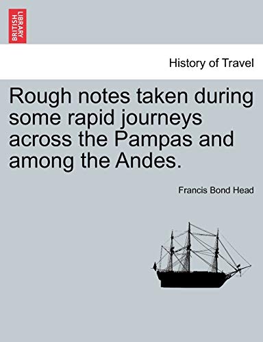 Stock image for Rough Notes Taken During Some Rapid Journeys Across the Pampas and Among the Andes. for sale by Lucky's Textbooks