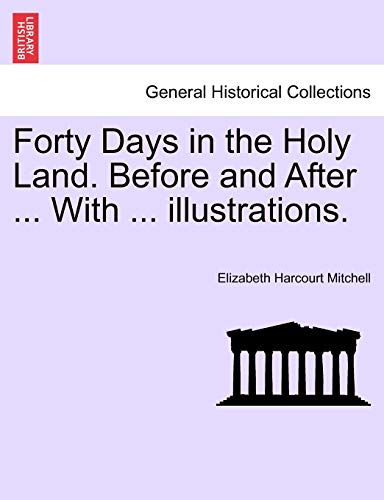 Imagen de archivo de Forty Days in the Holy Land. Before and After . with . Illustrations. a la venta por Lucky's Textbooks