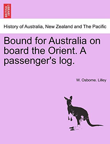 9781241504724: Bound for Australia on Board the Orient. a Passenger's Log.