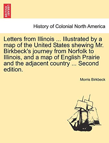 Stock image for Letters from Illinois Illustrated by a map of the United States shewing Mr Birkbeck's journey from Norfolk to Illinois, and a map of English Prairie and the adjacent country Second edition for sale by PBShop.store US