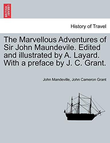 Stock image for The Marvellous Adventures of Sir John Maundevile. Edited and Illustrated by A. Layard. with a Preface by J. C. Grant. for sale by Lucky's Textbooks