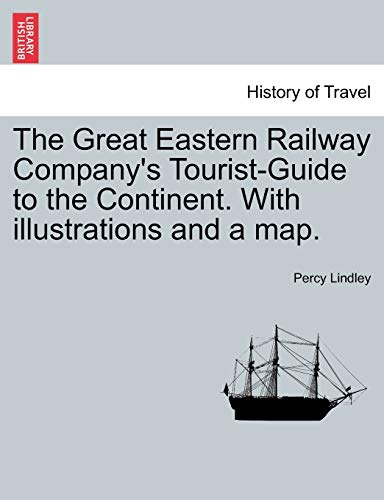 9781241505219: The Great Eastern Railway Company's Tourist-Guide to the Continent. with Illustrations and a Map.
