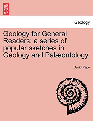 9781241505424: Geology for General Readers: a series of popular sketches in Geology and Palontology.: A Series of Popular Sketches in Geology and Pal Ontology.