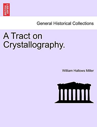 Beispielbild fr A Tract on Crystallography. zum Verkauf von Lucky's Textbooks