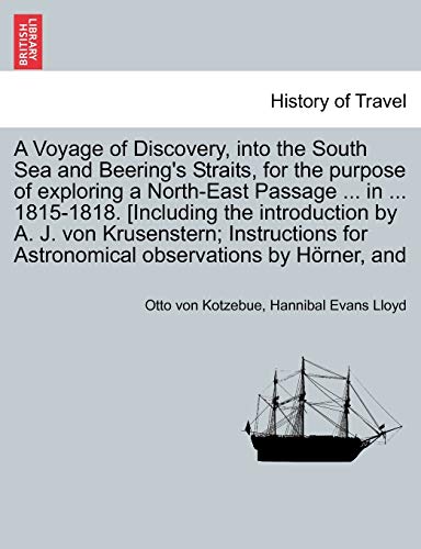 Stock image for A Voyage of Discovery, Into the South Sea and Beering's Straits, for the Purpose of Exploring a North-East Passage . in . 1815-1818. [Including . for Astronomical Observations by H Rner, and for sale by Lucky's Textbooks