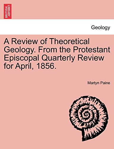 Beispielbild fr A Review of Theoretical Geology. from the Protestant Episcopal Quarterly Review for April, 1856. zum Verkauf von Lucky's Textbooks