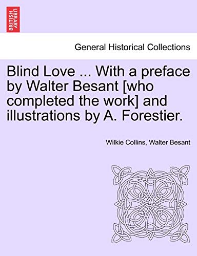 Stock image for Blind Love . with a Preface by Walter Besant [Who Completed the Work] and Illustrations by A. Forestier. Vol. I. for sale by Lucky's Textbooks
