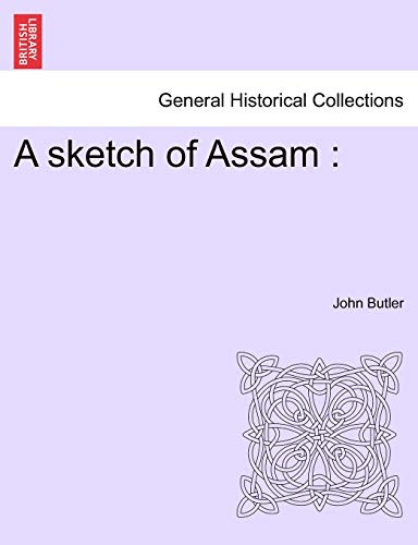 Stock image for A Sketch of Assam for sale by Lucky's Textbooks