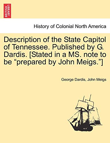 Stock image for Description of the State Capitol of Tennessee. Published by G. Dardis. [Stated in a Ms. Note to Be "Prepared by John Meigs."] for sale by Lucky's Textbooks