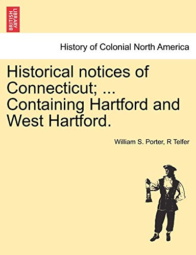 Stock image for Historical notices of Connecticut; . Containing Hartford and West Hartford. for sale by Chiron Media