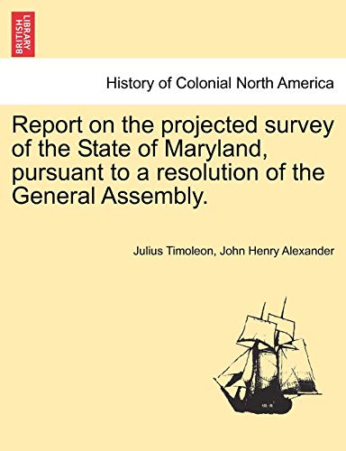 Stock image for Report on the projected survey of the State of Maryland, pursuant to a resolution of the General Assembly. for sale by Chiron Media