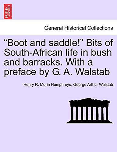 Stock image for Boot and Saddle! Bits of South-African Life in Bush and Barracks. with a Preface by G. A. Walstab for sale by Lucky's Textbooks