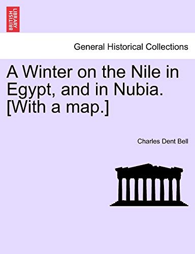 Beispielbild fr A Winter on the Nile in Egypt, and in Nubia. [With a Map.] zum Verkauf von Lucky's Textbooks