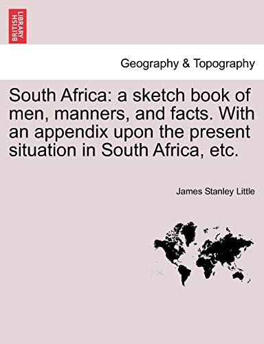 9781241510640: South Africa: a sketch book of men, manners, and facts. With an appendix upon the present situation in South Africa, etc.