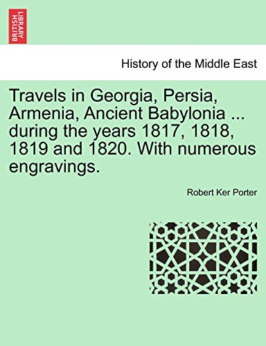 Imagen de archivo de Travels in Georgia, Persia, Armenia, Ancient Babylonia . during the years 1817, 1818, 1819 and 1820. With numerous engravings. VOL. II a la venta por Lucky's Textbooks