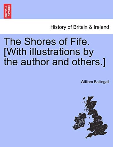 Beispielbild fr The Shores of Fife. [With Illustrations by the Author and Others.] zum Verkauf von Lucky's Textbooks