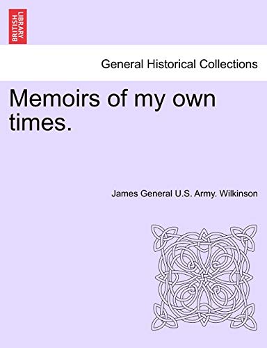 9781241511470: Memoirs of my own times. Vol. I.