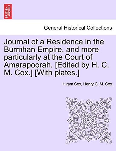 Stock image for Journal of a Residence in the Burmhan Empire, and more particularly at the Court of Amarapoorah Edited by H C M Cox With plates for sale by PBShop.store US