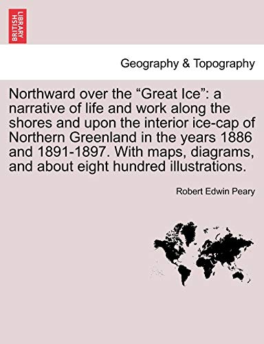 Beispielbild fr Northward over the "Great Ice": a narrative of life and work along the shores and upon the interior ice-cap of Northern Greenland in the years 1886 . and about eight hundred illustrations. zum Verkauf von Lucky's Textbooks