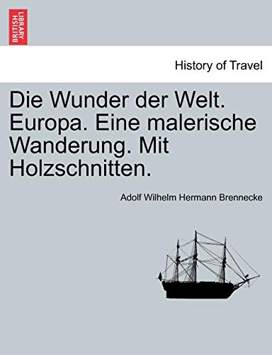 Stock image for Die Wunder Der Welt. Europa. Eine Malerische Wanderung. Mit Holzschnitten. (English and German Edition) for sale by Lucky's Textbooks