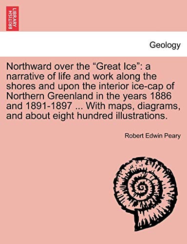 Beispielbild fr Northward over the "Great Ice": a narrative of life and work along the shores and upon the interior ice-cap of Northern Greenland in the years 1886 . and about eight hundred illustrations. zum Verkauf von Lucky's Textbooks
