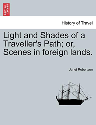 9781241514754: Light and Shades of a Traveller's Path; or, Scenes in foreign lands.