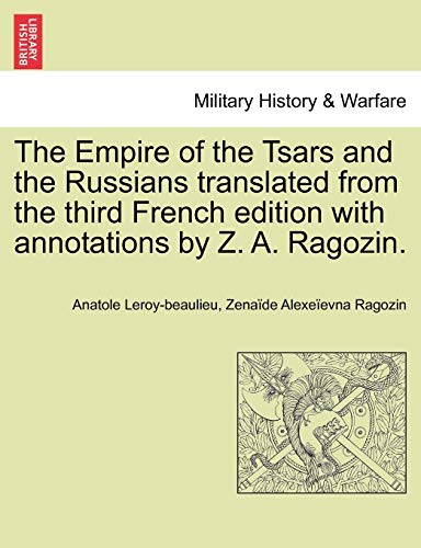 The Empire of the Tsars and the Russians translated from the third French edition with annotations by Z. A. Ragozin. [Soft Cover ] - Leroy-beaulieu, Anatole