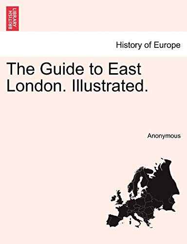 The Guide to East London. Illustrated. - Anonymous